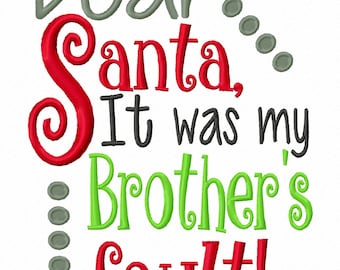 Lieber Santa, es war mein Bruder fehler Maschinenstickerei Design Weihnachten Sofort Download 4 x 4 5 x 7 6 x 10 Baby Shower Junge Mädchen erste Lätzchen Shirt
