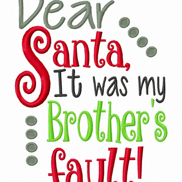 Dear Santa it was my Brother's fault Machine Embroidery Design Christmas Instant Download 4x4 5x7 6x10 baby shower boy girl first bib shirt