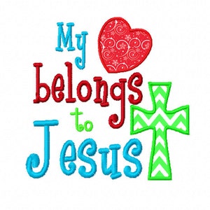 My Heart Belongs to Jesus Applique Machine Embroidery Design 4x4 5x7 6x10 Instant Download Jesus Baptism bible Baby shower bib gift God
