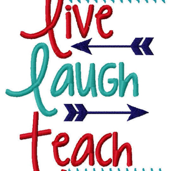 Live Laugh Teach Machine Embroidery Design 4X4 5X7 6X10 Instant download shirt teacher school Christmas gift love arrow elementary preschool