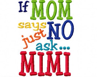 If Mom says No just ask Mimi Machine Embroidery Design 5x7 6x10 Instant Download Grandma Grandmother Baby shower shirt bib gift nana meme