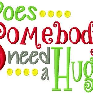 Può includere: Testo verde, rosso e grigio su sfondo bianco che dice "Does... Somebody need a Hug?" con punti gialli sparsi intorno al testo.