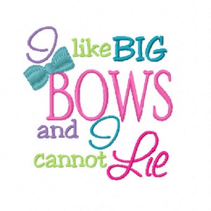 I like BIG BOWS and I cannot Lie 4x4 5x7 Machine Embroidery Design Instant Download shirt bib baby shower gift girl daughter newborn hair