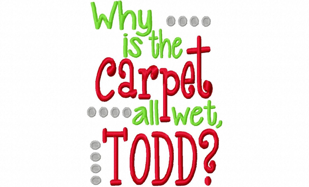 Why is the Carpet All Wet Todd 4x4 5x7 6x10 Machine Embroidery Design