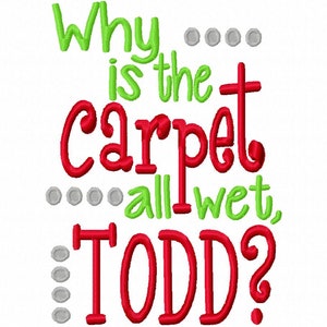 Por que o carpete está todo molhado Todd 4x4 5x7 6x10 Máquina de Bordado Design Férias Download Instantâneo National Lampoons Filme Férias de Natal