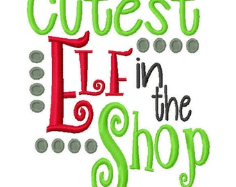 Cutest Elf in the Shop Machine Embroidery Design Christmas Instant Download 4x4 5x7 6x10 baby shower winter arrow boy girl first bib shirt