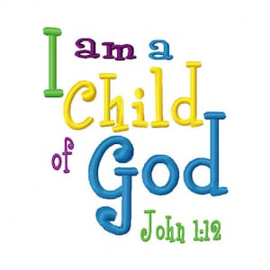 I am a Child of God Bible verse 4x4 5x7 6x10 Machine Embroidery Design INSTANT DOWNLOAD shirt bib nursery blanket baby shower gift christian