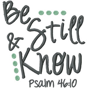 Be Still and Know Psalm 46:10 Bible verse 5x7 6x10 Machine Embroidery Design Monogram INSTANT DOWNLOAD christian pray Christ