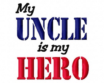 My Uncle is my Hero 4x4 5x7 6x10 Machine Embroidery Design Instant Download shirt bib baby shower girl boy military niece nephew uncle