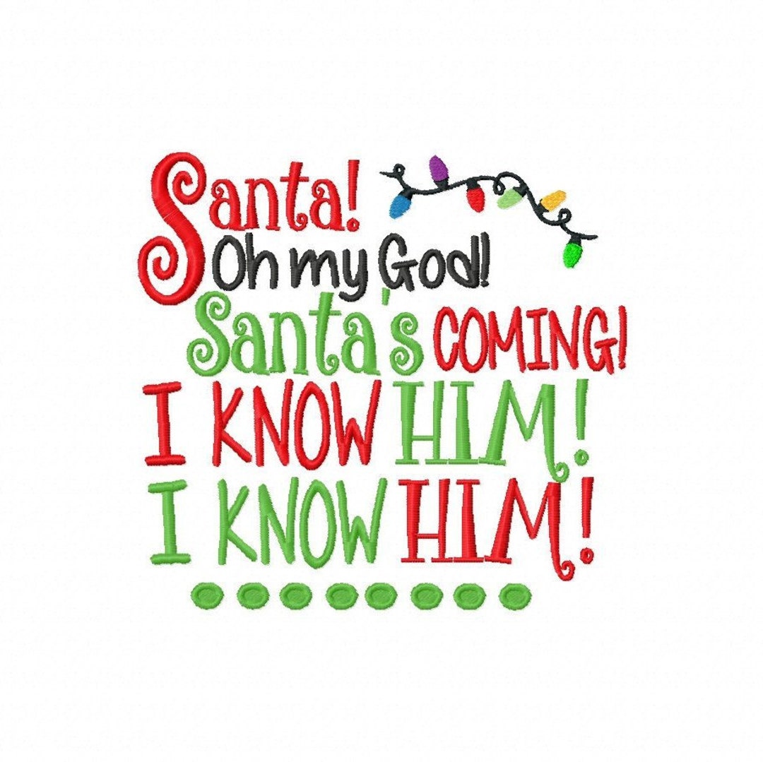 Santa Oh My God I Know Him I Know Him 5x7 6x10 Christmas Elf Movie Quote  Machine Embroidery Design Holiday Instant Download Shirt Gift Funny - Etsy