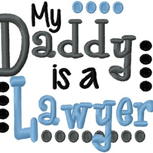 My Daddy is a Lawyer 4x4 5x7 6x10 Machine Embroidery Design Instant Download shirt bib baby shower gift father boy girl dad gender attorney