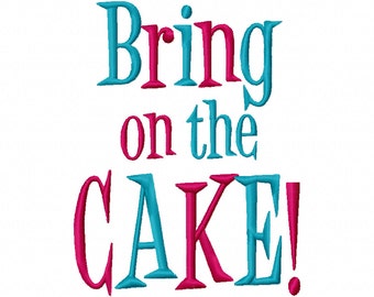 Bring on the Cake Machine Embroidery Design 2x2 4x4 5x7 6x10 Instant Download Happy Birthday party shirt bib 1st first girl boy baby son