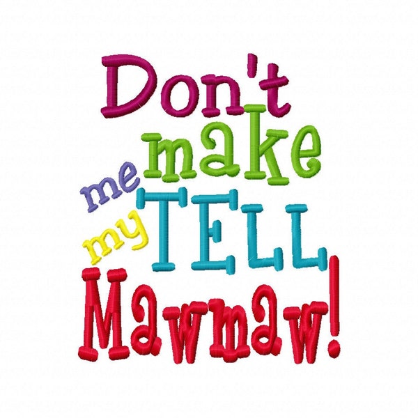 Don't Make me Tell my Mawmaw Machine Embroidery Design Instant Download Mimi Nini Nana Grandmother Baby shower shirt bib gift 4x4 5x7 6x10