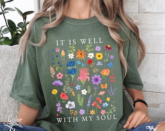 Comfort Colors® Christian T-Shirt, It Is Well With My Soul Floral Tee, Cute Faith Based Shirt, Religious Graphic Tee, Christian Gift
