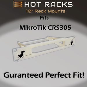 May include: A white 10-inch rack mount for a MikroTik CRS305 device. The front panel features a black pixelated dinosaur graphic on the left and a black cactus graphic on the right. The text HOT RACKS, 10" Rack Mounts, Fits MikroTik CRS305, and Guranteed Perfect Fit! is visible.