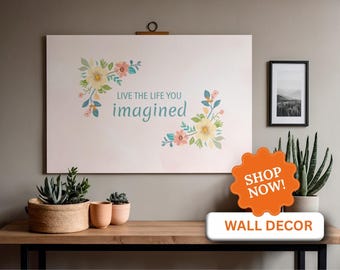 Floral Wall Art with Quote: Live the Life You Imagined (Digital Download