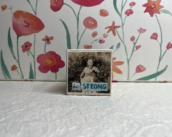 Blocks of Inspiration - Be Strong. Wooden, collaged cube with affirmations, positive thoughts. Inspirational gifts. Gifts for her.