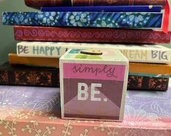 Blocks of Inspiration - Simply Be. Wooden, collaged cube with affirmations, positive thoughts. Inspirational gifts. Gifts for her.