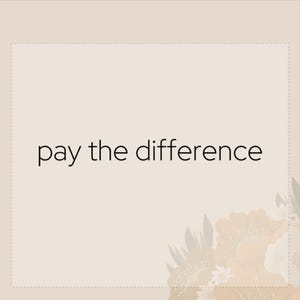 Puede incluir: Fondo beige con la frase "pay the difference" en texto negro. La imagen tiene un borde punteado y detalles florales en la esquina inferior derecha.