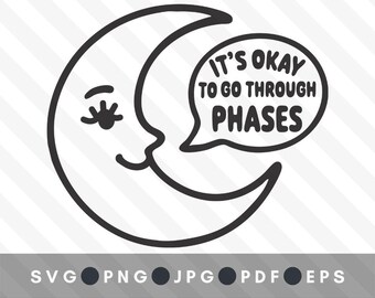 Its okay to go through phases moon svg moon face svg moon illustration mental health quotes mystical moon svg moon phases svg