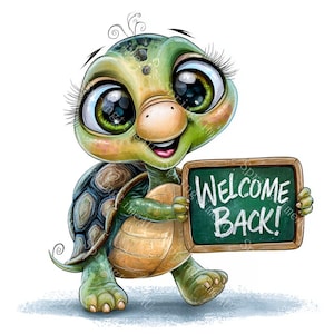May include: A cartoon turtle with large eyes and a friendly smile holds a chalkboard sign that reads "WELCOME BACK!". The turtle is green and tan with a detailed shell and is set against a white background.