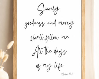 Surely Goodness and Mercy Print, Psalm 23:6 Christian Wall Art