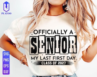 Last First Day Senior 2027 SVG PNG, Officially a Senior, Class of 2027 Shirt Design (Digital Download)