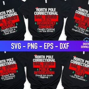 May include: Black t-shirts with humorous Christmas-themed designs. Each shirt features the text "NORTH POLE CORRECTIONAL BAIL: DENIED 12-25-25" with different charges like "ASSAULT" and "THEFT". The image also includes "SVG - PNG - EPS - DXF" text.