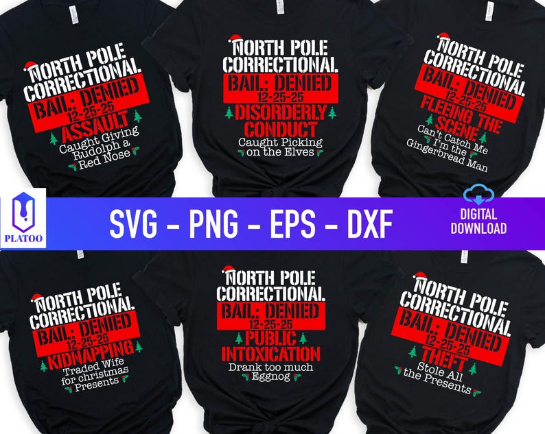 May include: Black t-shirts with humorous Christmas-themed designs. Each shirt features the text "NORTH POLE CORRECTIONAL BAIL: DENIED 12-25-25" with different charges like "ASSAULT" and "THEFT". The image also includes "SVG - PNG - EPS - DXF" text.