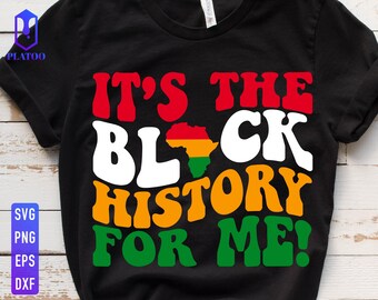 It's the Black History for Me SVG, African American, Juneteenth (Digital Download)