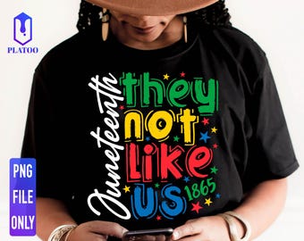 They Not Like Us Juneteenth PNG, Black History Sublimation (Digital Download)