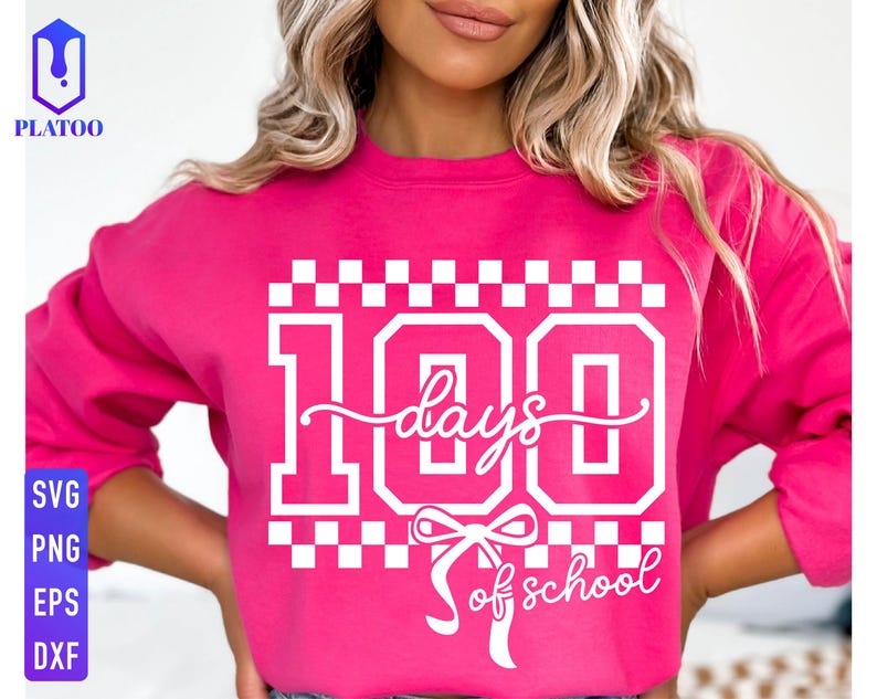 May include: A bright pink sweatshirt with the text "100 days of school" in white. The design includes the number 100, a bow, and a checkered pattern. The sweatshirt also has the words "SVG, PNG, EPS, DXF" in a vertical list.