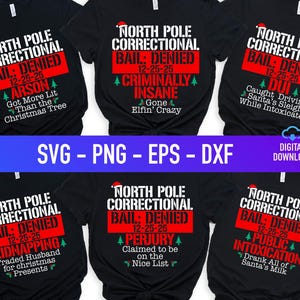 May include: Black t-shirts with white and red text that reads "North Pole Correctional Bail: Denied" with various Christmas-themed offenses. The image also includes "SVG - PNG - EPS - DXF" and "Digital Download".