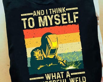 Funny Vintage Welding Design For Men Dad Blacksmith Worker Welder T Shirt - Welder Funny, Welder Gift, Welder Life, Welder Wife