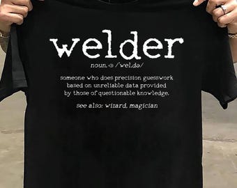 Welder Difinition Welder T Shirt Welder T Shirt - Welder T Shirt - Welder Funny, Welder Gift, Welder Life, Welder Wife