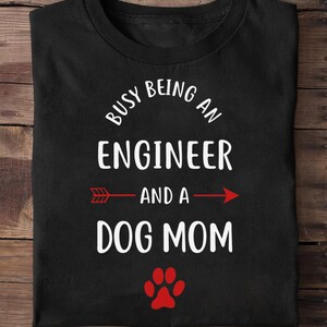 Occupé à être un ingénieur et une maman chien ingénieur t-shirt - chemise ingénieur drôle, cadeaux ingénieur, t-shirt ingénieur, cadeau pour ingénieur