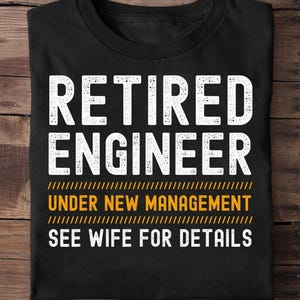 Funny Retirement Engineer Novelty Gift Retired Engineer Engineer - Funny Engineer Shirt, Engineer Gifts, Engineer T-shirt, Gift for Engineer