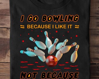Juego a los bolos porque me gusta, no porque sea bueno 1 camiseta de bolos - Bolos retro, amante de los bolos, bolos divertidos - Regalo para los jugadores de bolos