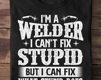 Im A Welder I Can Fix It Welding Construction Iron Worker Weld Welding Lover Welder T Shirt - Welder Funny, Welder Gift, Welder Life, Welder