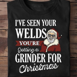 Welder Christmas Gifts Ive Seen Your Welds Funny Welding Welder T Shirt - Welder Funny, Welder Gift, Welder Life, Welder Wife