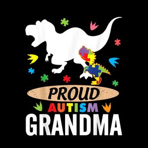 May include: A black and white graphic design featuring a white silhouette of a dinosaur with a smaller dinosaur inside. The smaller dinosaur is made up of puzzle pieces in rainbow colors. The text "Proud Autism Grandma" is written in white letters on a brown banner.