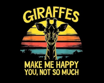 Giraffes Make Me Happy You Not So Much PNG | Funny Giraffe Design, Animal Lover Gift, Zoo Animals Clipart, Instant Download