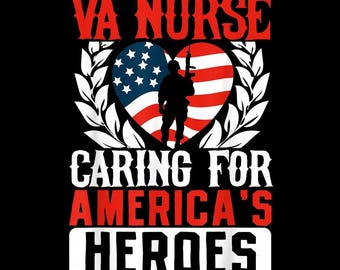 May include: Black graphic design with the text "VA NURSE" in red, above a heart-shaped American flag with a soldier silhouette. Below, the text reads "CARING FOR AMERICA'S HEROES" in white and red.