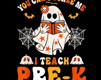 You Can't Scare Me I Teach PRE-K  PNG, Funny Halloween Teacher Ghost Sublimation, Spooky School Digital Art, Teacher Gift