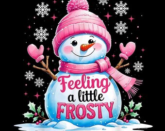 feeling a little frosty png, Cute Winter Snowman Design, Holiday Frosty Quote Art, Cozy Christmas Style, PNG with transparent background