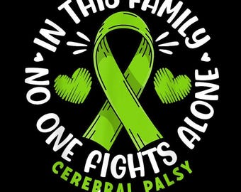 May include: A black graphic with a green ribbon and two green hearts. The text reads "In this family no one fights alone" and "Cerebral Palsy Awareness" in white and green fonts.