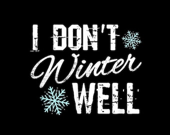 I don't winter well png, Funny Winter Quote Design, Cold Weather Humor Shirt Art, Seasonal Retro Style, PNG with transparent background