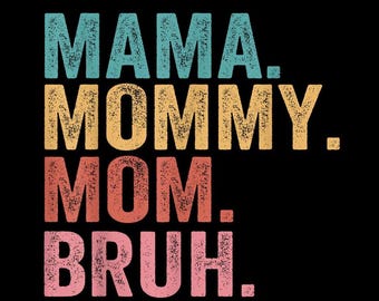 Mamma mamma mamma Bruh PNG, rolig mamma-tröjadesign, mammaliv-tröja PNG, present till mamma, mors dag PNG, mamma-tröjadesign