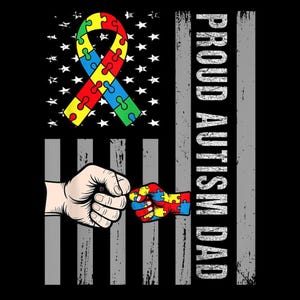 May include: A graphic design featuring an American flag with a puzzle piece ribbon, a fist bump, and the text "PROUD AUTISM DAD" in white. The ribbon is made of puzzle pieces in red, yellow, blue, and green.