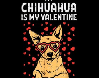 My Chihuahua Is My Valentine PNG, Funny Dog Valentine Design, Chihuahua Lover Shirt PNG, Cute Pet Graphic, Transparent Background